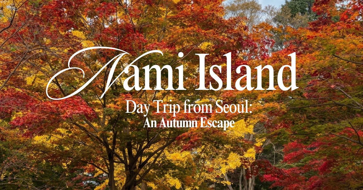 A dense canopy of colorful red and yellow autumn leaves framing white text overlay that reads "Nami Island Day Trip from Seoul: An Autumn Escape."