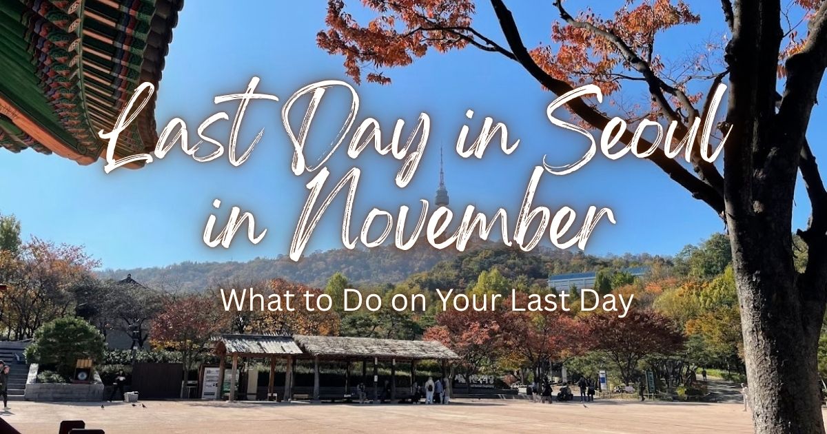 Namsangol Hanok Village in autumn with N Seoul Tower in the distance on my last day in Seoul in November